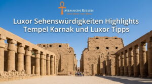 Luxor Sehenswürdigkeiten Highlights Tempel Karnak und Luxor Tipps