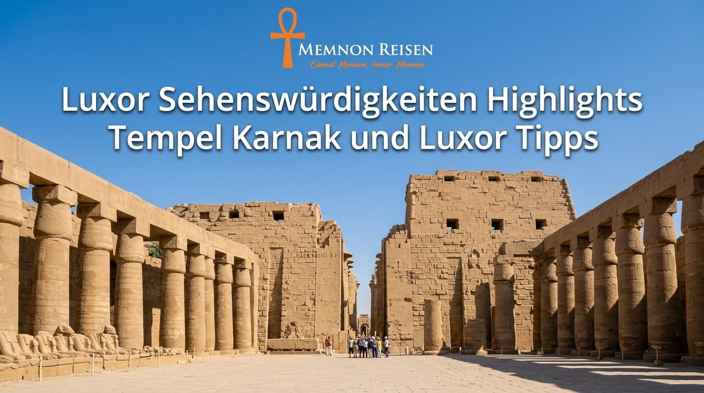 Luxor Sehenswürdigkeiten Highlights Tempel Karnak und Luxor Tipps