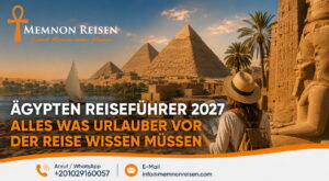 Ägypten Reiseführer 2027 – Alles was Urlauber vor der Reise wissen müssen