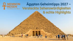 Ägypten Geheimtipps 2027 – Versteckte Sehenswürdigkeiten & echte Highlights