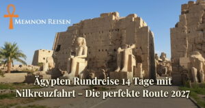 Ägypten Rundreise 14 Tage mit Nilkreuzfahrt – Die perfekte Route 2027