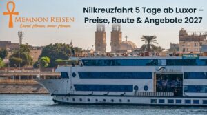 Nilkreuzfahrt 5 Tage ab Luxor – Preise, Route & Angebote 2027