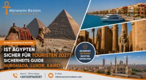 Ist Ägypten sicher für Touristen 2027? – Sicherheits Guide Hurghada, Luxor, Kairo