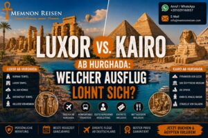 Luxor oder Kairo ab Hurghada : Welcher Ausflug lohnt sich?
